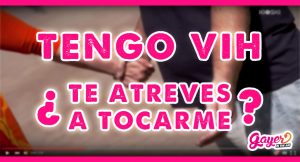 Tengo VIH, ¿te atreves a tocarme?