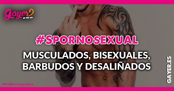 SPORNOSEXUAL Llegan los #spornosexuales