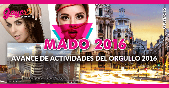 Madrid Pride 2016 Avance de actividades del Orgullo de Madrid 2016