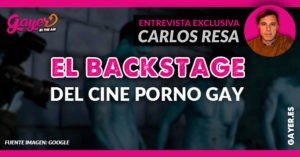 El backstage del cine porno gay 3 EL BACKSTAGE DEL CINE PORNO GAY - ENTREVISTA CARLOS RESA