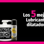 Los 5 mejores lubricantes dilatadores 2